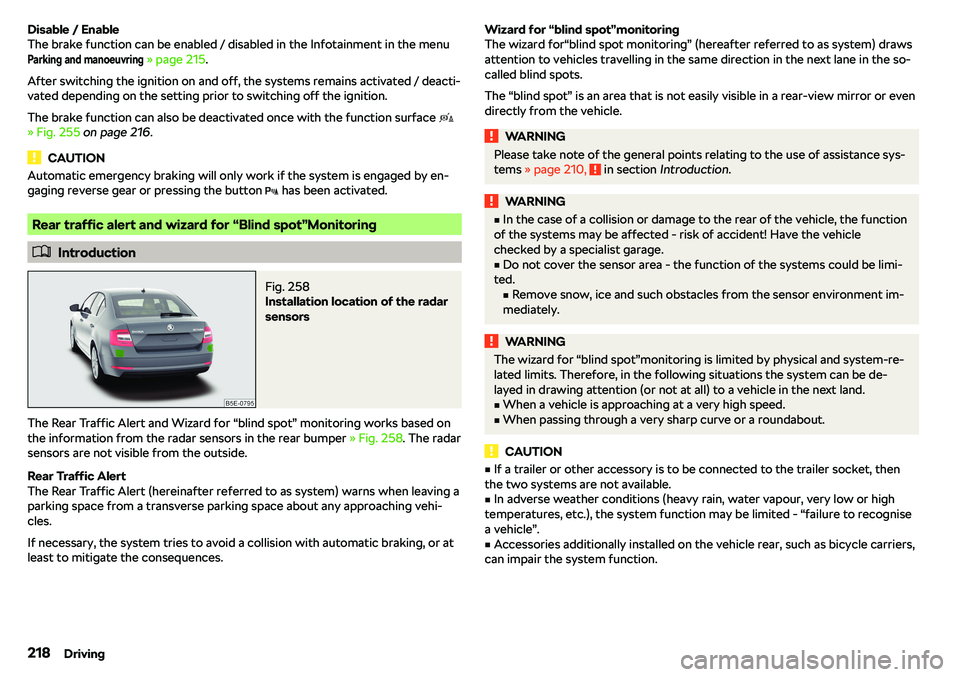 SKODA OCTAVIA 2019  Owner´s Manual Disable / Enable
The brake function can be enabled / disabled in the Infotainment in the menuParking and manoeuvring
  