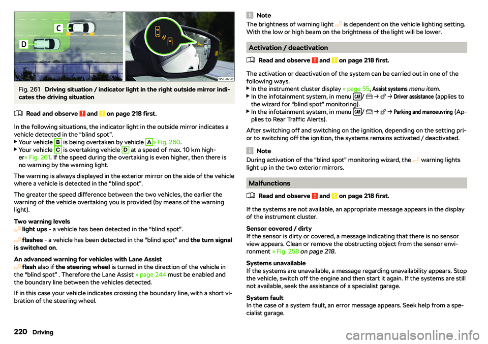 SKODA OCTAVIA 2019  Owner´s Manual Fig. 261 
Driving situation / indicator light in the right outside mirror indi-
cates the driving situation
�