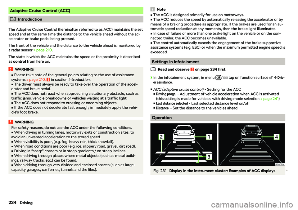 SKODA OCTAVIA 2019  Owner´s Manual Adaptive Cruise Control (ACC)
�