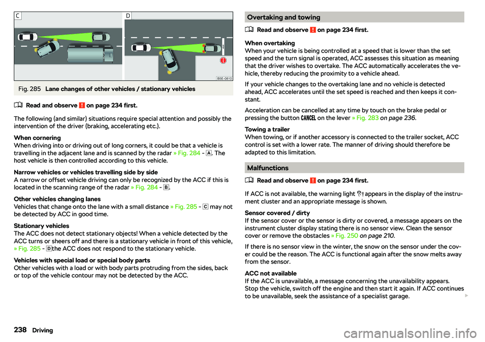 SKODA OCTAVIA 2019  Owner´s Manual Fig. 285 
Lane changes of other vehicles / stationary vehicles
�
