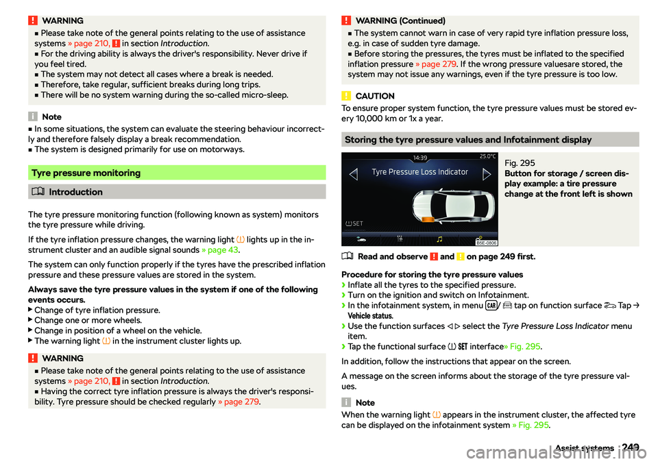 SKODA OCTAVIA 2019  Owner´s Manual WARNINGvPlease take note of the general points relating to the use of assistance
systems  
