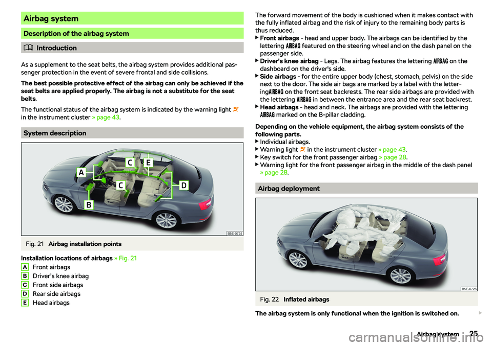 SKODA OCTAVIA 2019  Owner´s Manual Airbag system
Description of the airbag system
�
