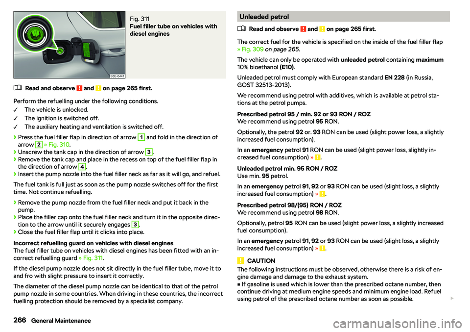 SKODA OCTAVIA 2019  Owner´s Manual Fig. 311 
Fuel filler tube on vehicles with
diesel engines
�