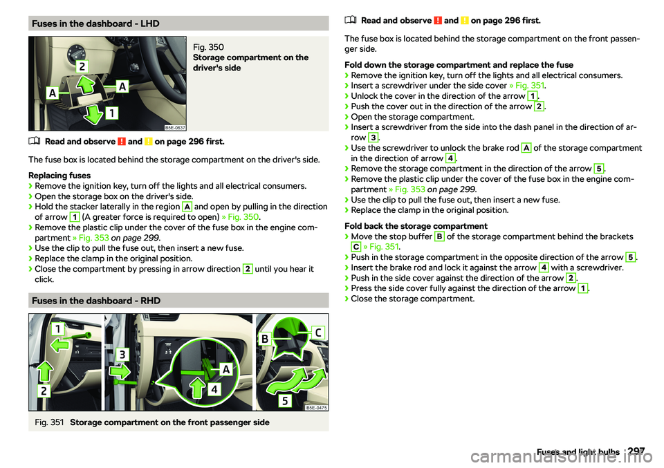 SKODA OCTAVIA 2018  Owner´s Manual Fuses in the dashboard - LHDFig. 350 
Storage compartment on the
driver