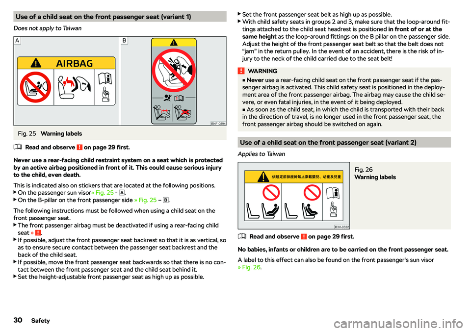 SKODA OCTAVIA 2019  Owner´s Manual Use of a child seat on the front passenger seat (variant 1)
Does not apply to TaiwanFig. 25 
Warning labels
�