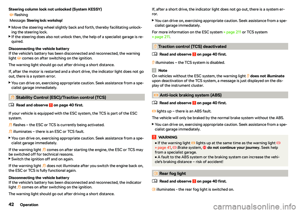 SKODA OCTAVIA 2017  Owner´s Manual Steering column lock not unlocked (System KESSY)�v flashingMessage: Steering lock: workshop!
