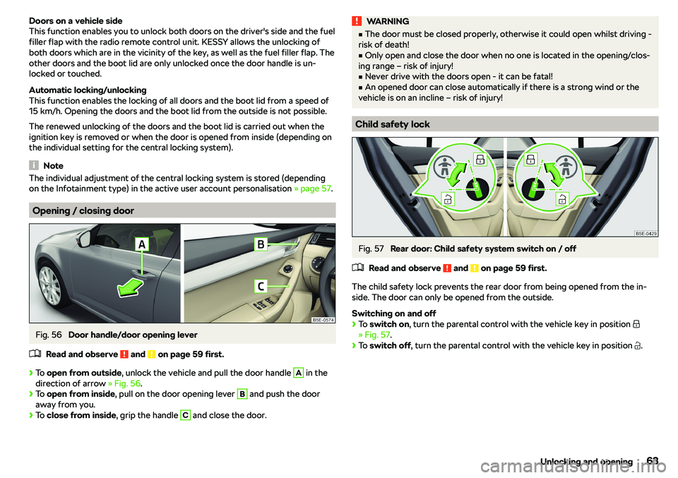 SKODA OCTAVIA 2017  Owner´s Manual Doors on a vehicle side
This function enables you to unlock both doors on the driver