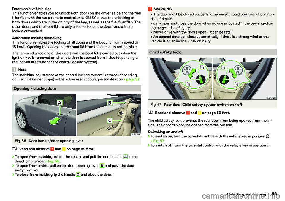 SKODA OCTAVIA 2019  Owner´s Manual Doors on a vehicle side
This function enables you to unlock both doors on the driver