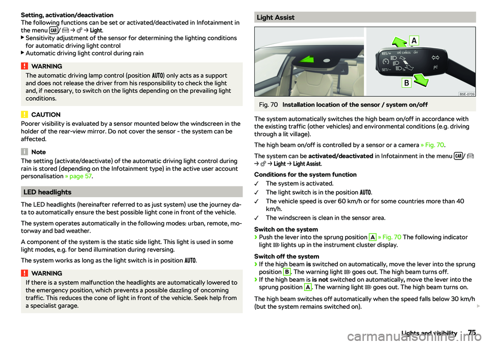 SKODA OCTAVIA 2019  Owner´s Manual Setting, activation/deactivation
The following functions can be set or activated/deactivated in Infotainment in
the menu  ���
/ 
�e  