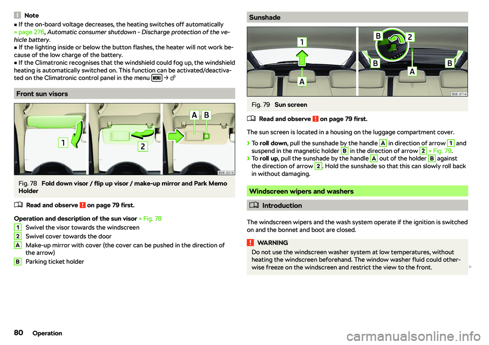 SKODA OCTAVIA 2018  Owner´s Manual NotevIf the on-board voltage decreases, the heating switches off automatically
