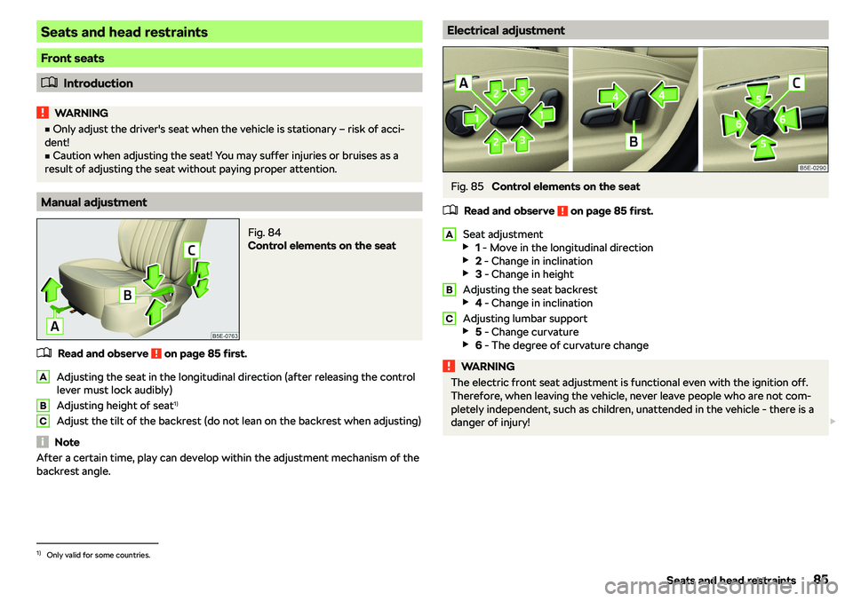 SKODA OCTAVIA 2018  Owner´s Manual Seats and head restraints
Front seats
�