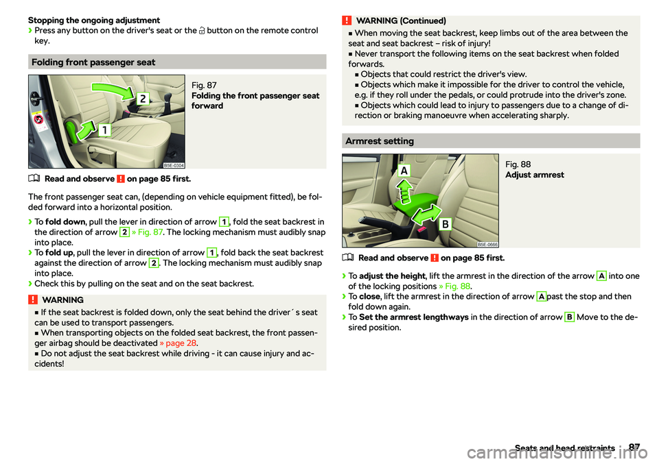 SKODA OCTAVIA 2018  Owner´s Manual Stopping the ongoing adjustment