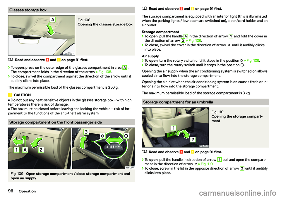 SKODA OCTAVIA 2018  Owner´s Manual Glasses storage boxFig. 108 
Opening the glasses storage box
�