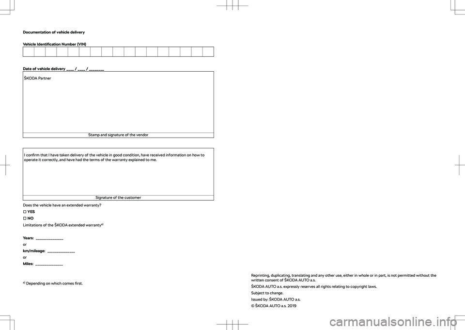 SKODA SCALA 2020 Owner´s Manual Documentation of vehicle delivery
Vehicle Identi SKODA SCALA 2020 Owner´s Manual Documentation of vehicle delivery
Vehicle Identi