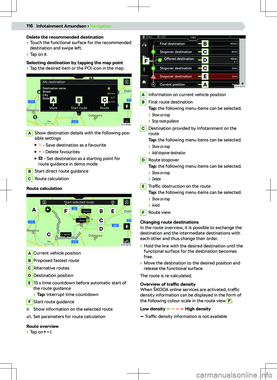 SKODA SCALA 2020 Owner´s Manual Delete the recommended destination
SKODA SCALA 2020 Owner´s Manual Delete the recommended destination