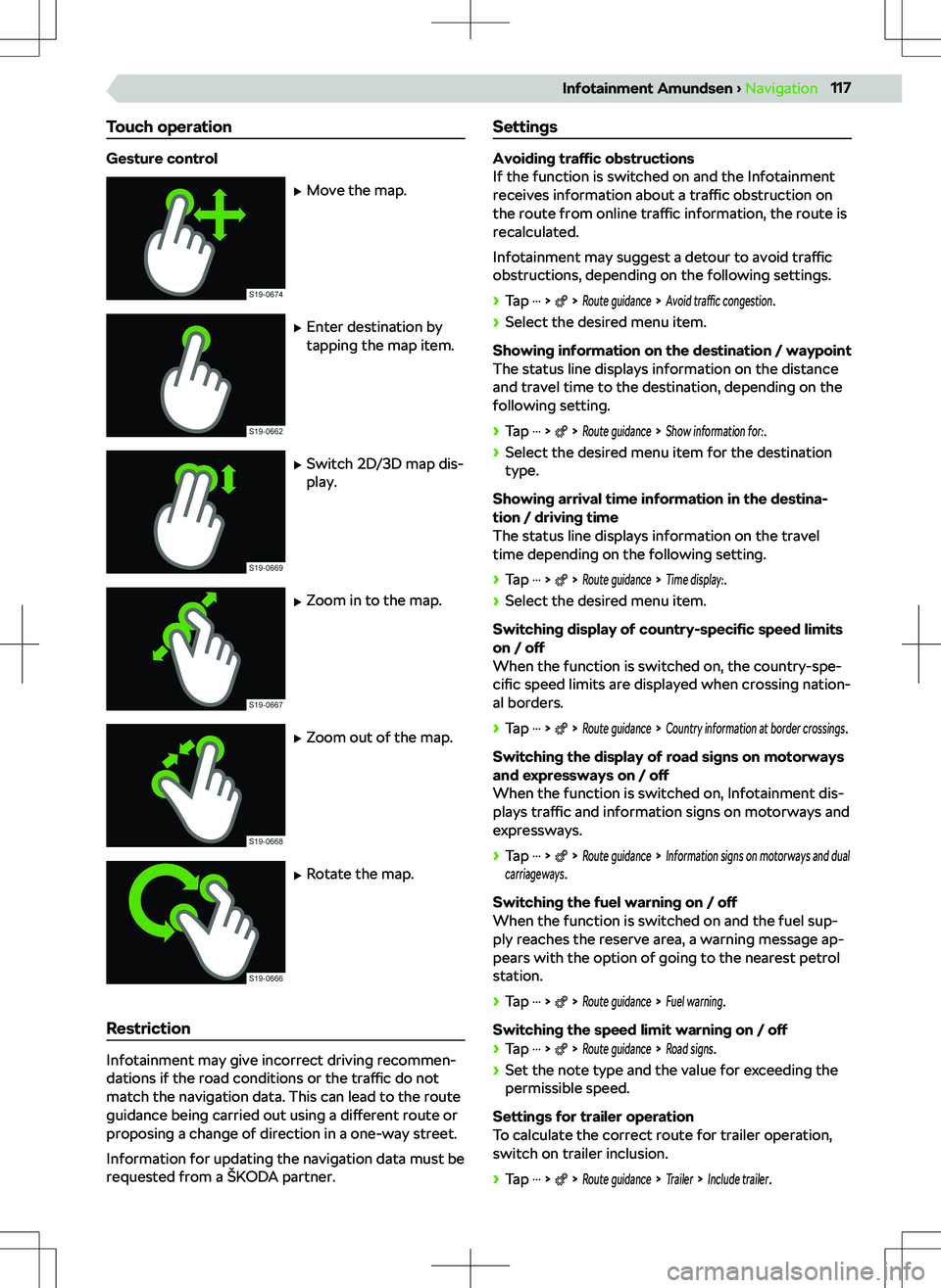SKODA SCALA 2020 Owner´s Manual Touch operation
Gesture control SKODA SCALA 2020 Owner´s Manual Touch operation
Gesture control