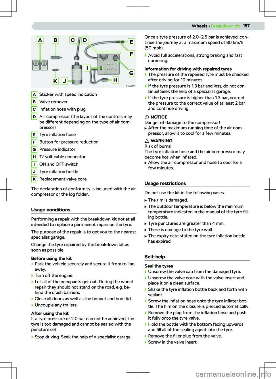 SKODA SCALA 2020 Owner´s Manual ASticker with speed indicationBValve removerCInflation hose with plugDAir compressor (the layout of the controls may
be di SKODA SCALA 2020 Owner´s Manual ASticker with speed indicationBValve removerCInflation hose with plugDAir compressor (the layout of the controls may
be di