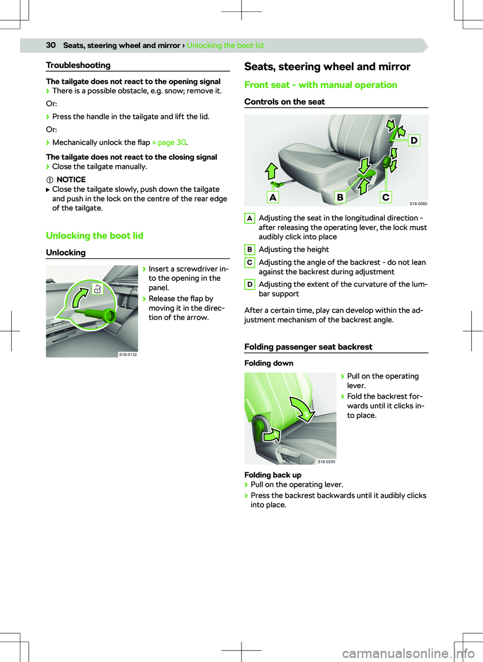 SKODA SCALA 2020 Owner´s Manual Troubleshooting
The tailgate does not react to the opening signal SKODA SCALA 2020 Owner´s Manual Troubleshooting
The tailgate does not react to the opening signal