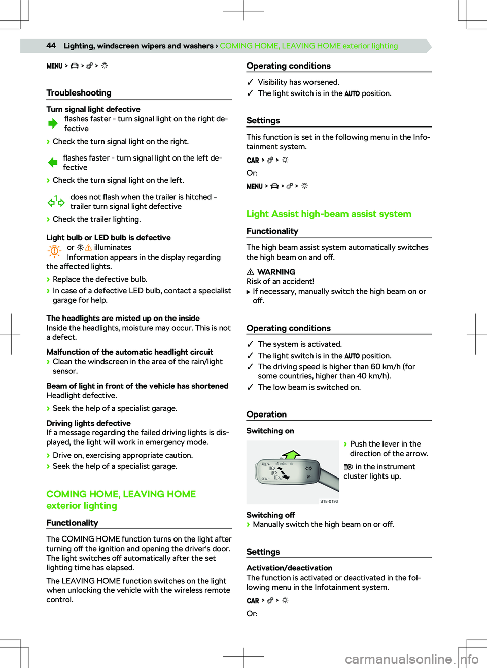SKODA SCALA 2020 Owner´s Manual
Troubleshooting
Turn signal light defectiveflashes faster - turn signal light on the right de-
fective
SKODA SCALA 2020 Owner´s Manual
Troubleshooting
Turn signal light defectiveflashes faster - turn signal light on the right de-
fective