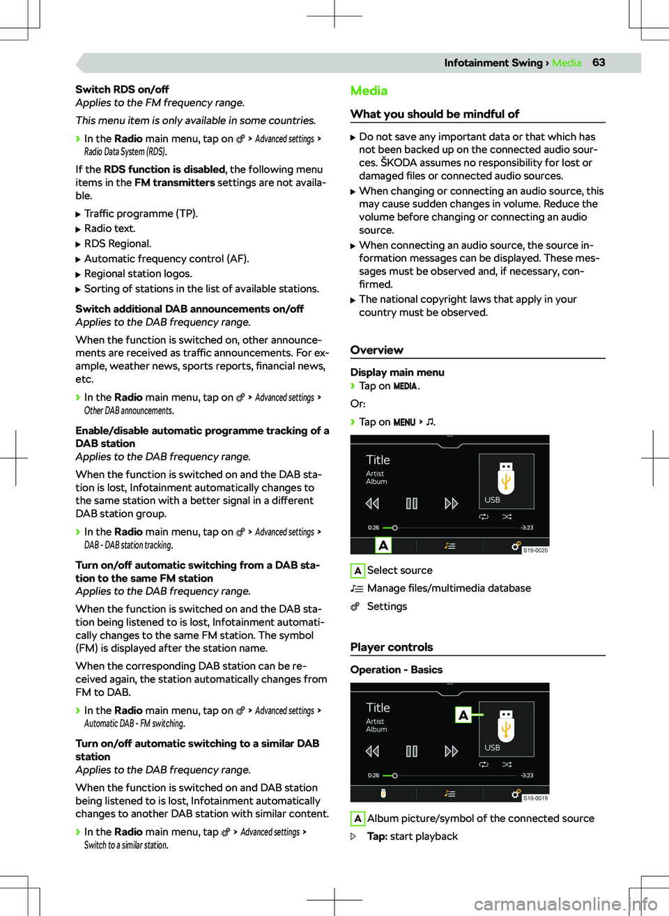 SKODA SCALA 2020 Owner´s Manual Switch RDS on/off
Applies to the FM frequency range.
This menu item is only available in some countries.
SKODA SCALA 2020 Owner´s Manual Switch RDS on/off
Applies to the FM frequency range.
This menu item is only available in some countries.