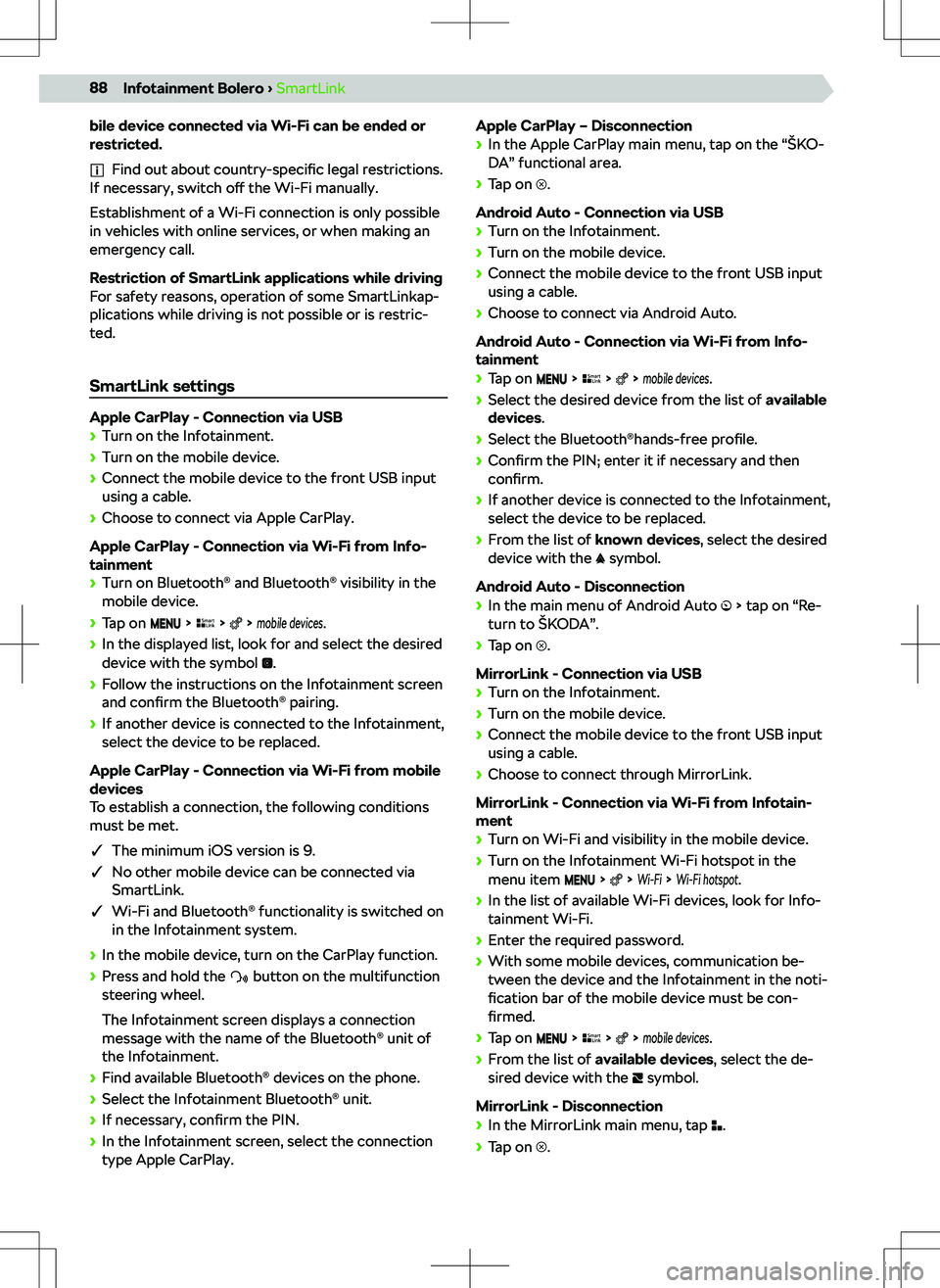 SKODA SCALA 2020 Owner´s Manual bile device connected via Wi-Fi can be ended or
restricted.
Find out about country-specific legal restrictions.
If necessary, switch o SKODA SCALA 2020 Owner´s Manual bile device connected via Wi-Fi can be ended or
restricted.
Find out about country-specific legal restrictions.
If necessary, switch o