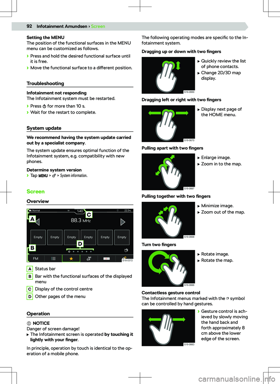 SKODA SCALA 2020 Owner´s Manual Setting the MENU
The position of the functional surfaces in the MENU menu can be customized as follows.
SKODA SCALA 2020 Owner´s Manual Setting the MENU
The position of the functional surfaces in the MENU menu can be customized as follows.