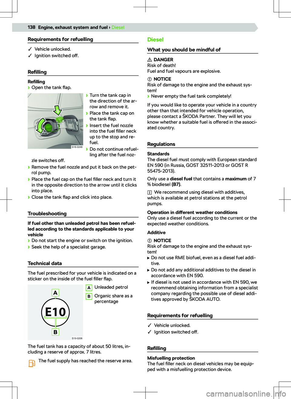 SKODA SCALA 2019  Owner´s Manual Requirements for refuelling
qVehicle unlocked.
q Ignition switched  o