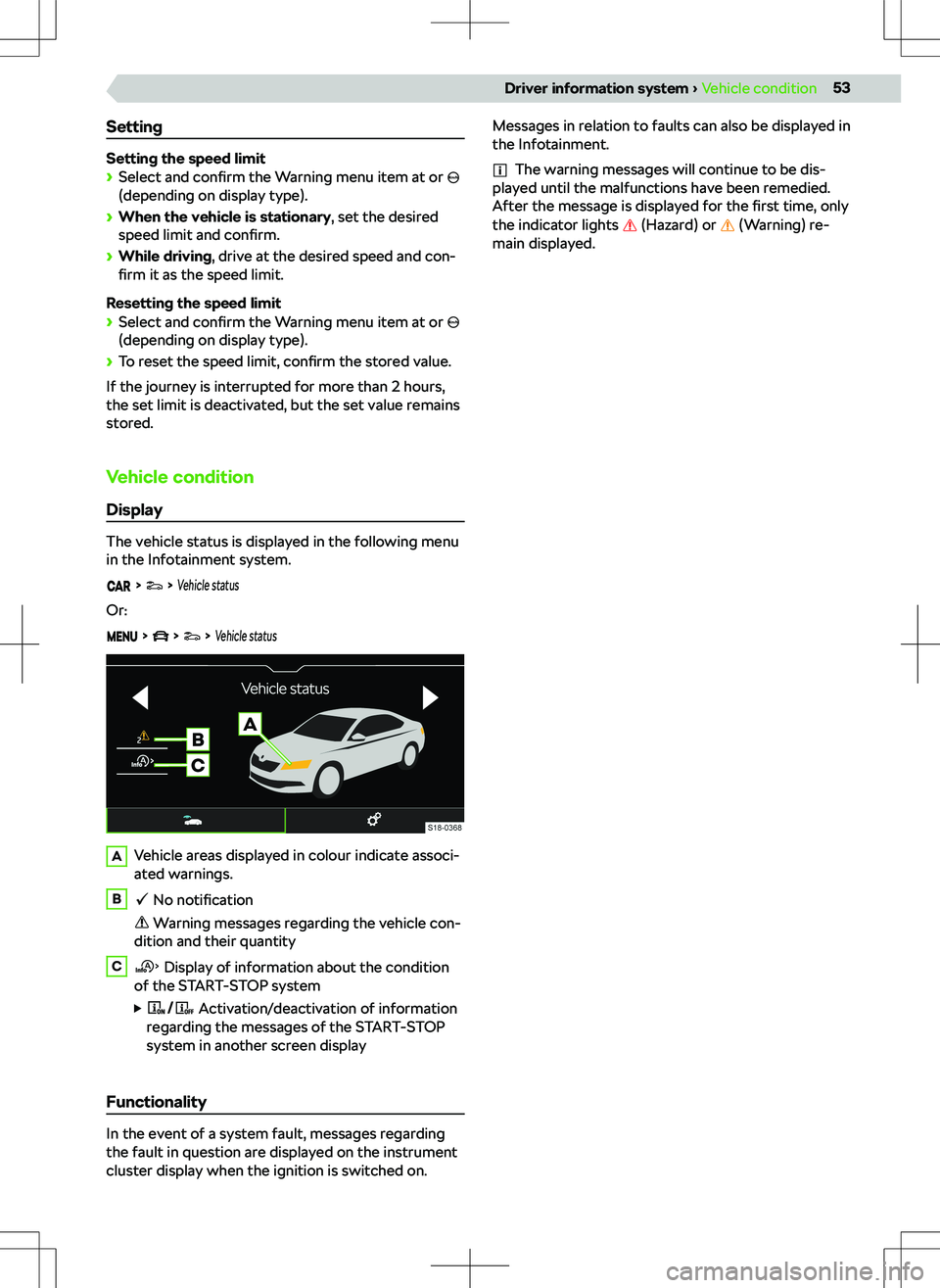 SKODA SCALA 2019 Owner´s Manual Setting
Setting the speed limit SKODA SCALA 2019 Owner´s Manual Setting
Setting the speed limit