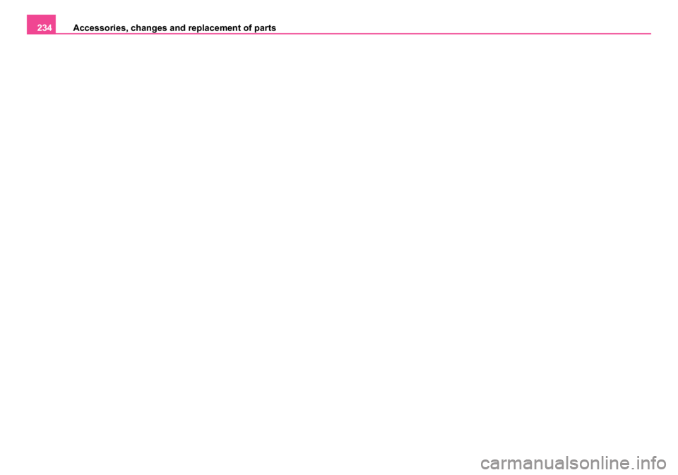 SKODA ROOMSTER 2006 1.G Owners Manual
Accessories, changes and replacement of parts
234
NKO 20 A05.book Page 234 Wednesday, June 21, 2006 1:42 PM SKODA ROOMSTER 2006 1.G Owners Manual
Accessories, changes and replacement of parts
234
NKO 20 A05.book Page 234 Wednesday, June 21, 2006 1:42 PM