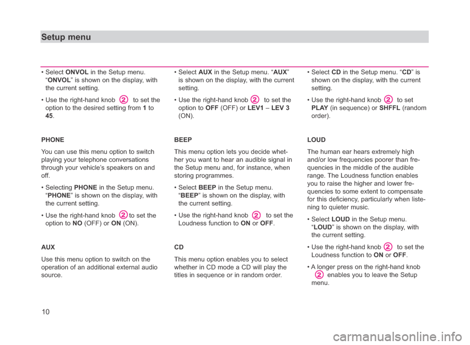 SKODA FABIA 2006 2.G / 5J Beat Car Radio Manual 10
Setup menu
• Select ONVOLin the Setup menu.
“ONVOL” is shown on the display, with
the current setting.
• Use the right-hand knob to set the
option to the desired setting from 1to
45 SKODA FABIA 2006 2.G / 5J Beat Car Radio Manual 10
Setup menu
• Select ONVOLin the Setup menu.
“ONVOL” is shown on the display, with
the current setting.
• Use the right-hand knob to set the
option to the desired setting from 1to
45