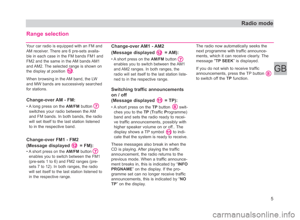SKODA FABIA 2006 2.G / 5J Beat Car Radio Manual Radio mode
Range selection
Your car radio is equipped with an FM and
AM receiver. There are 6 pre-sets availa-
ble in each case in the FM bands FM1 and
FM2 and the same in the AM bands AM1
and AM2. Th SKODA FABIA 2006 2.G / 5J Beat Car Radio Manual Radio mode
Range selection
Your car radio is equipped with an FM and
AM receiver. There are 6 pre-sets availa-
ble in each case in the FM bands FM1 and
FM2 and the same in the AM bands AM1
and AM2. Th