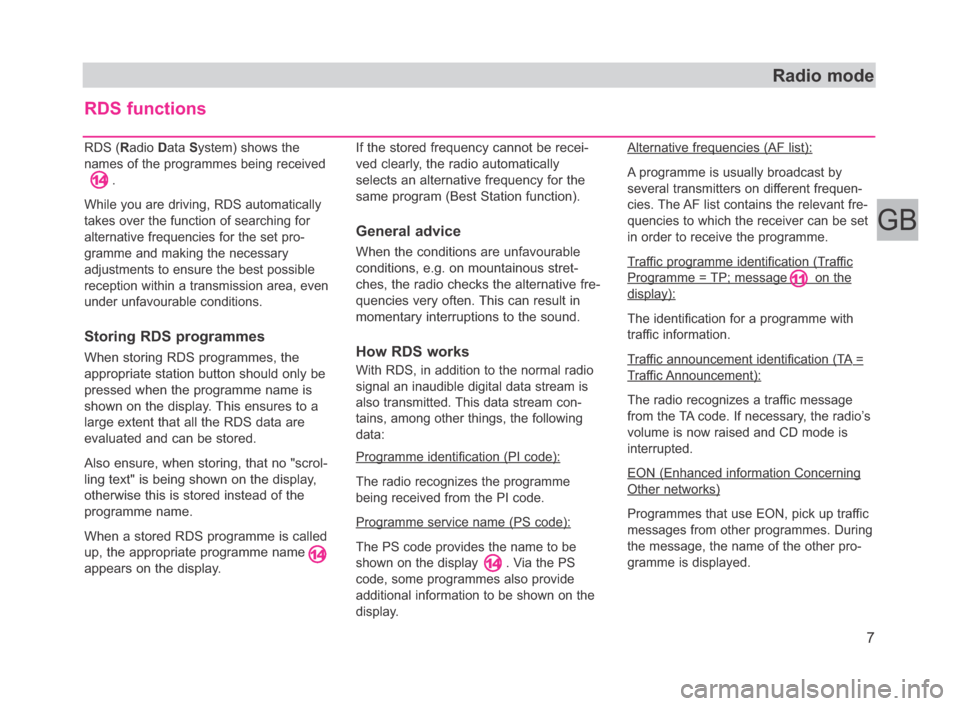 SKODA FABIA 2006 2.G / 5J Beat Car Radio Manual Radio mode
RDS functions
RDS (Radio Data System) shows the
names of the programmes being received  
. 
While you are driving, RDS automatically
takes over the function of searching for
alternative fre