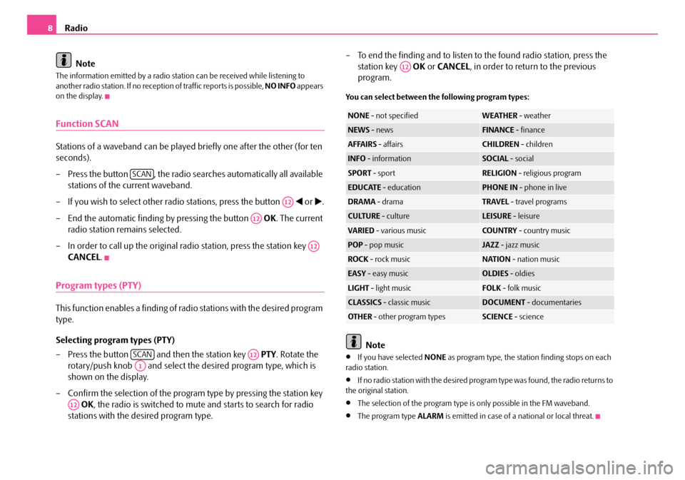 SKODA ROOMSTER 2008 1.G Dance Car Radio Manual Radio8 
Note
The information emitted by a radio station can be received while listening to  another radio station. If no recept ion of traffic reports is possible, NO INFO appears  on the display.
Fun