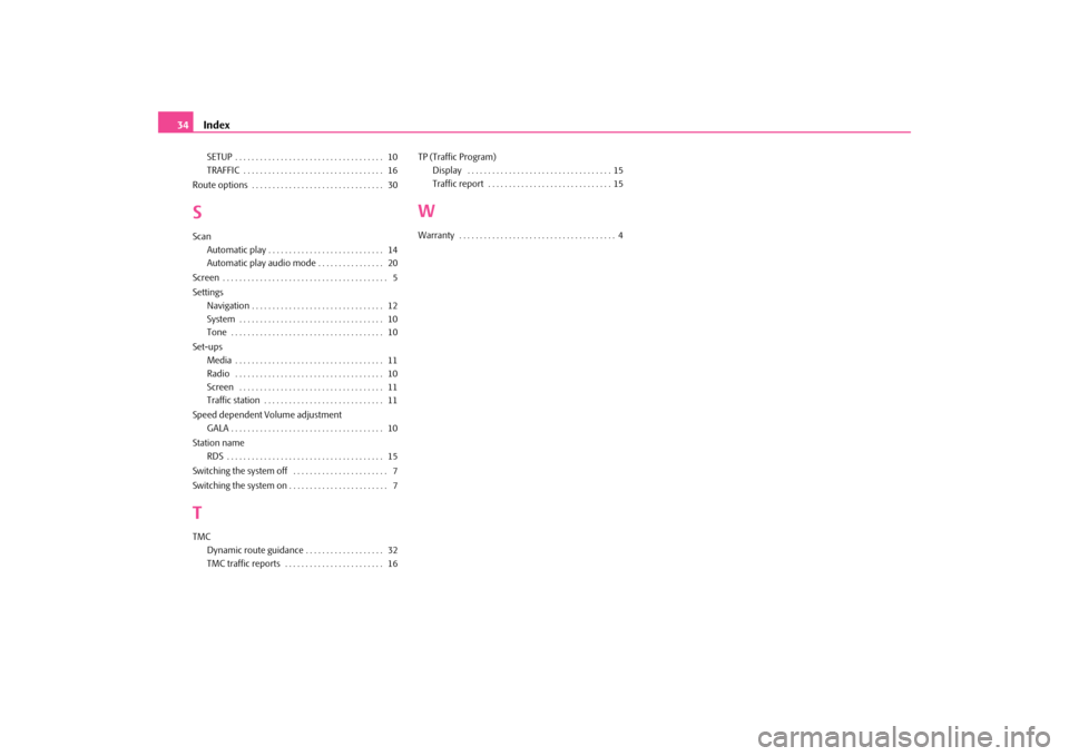 SKODA SUPERB 2009 2.G / (B6/3T) Amundsen Navigation System Manual Index
34
SETUP . . . . . . . . . . . . . . . . . . . . . . . . . . . . . . . . . . . .  10 TRAFFIC . . . . . . . . . . . . . . . . . . . . . . . . . . . . . . . . . .  16 
Route options  . . . . . . .