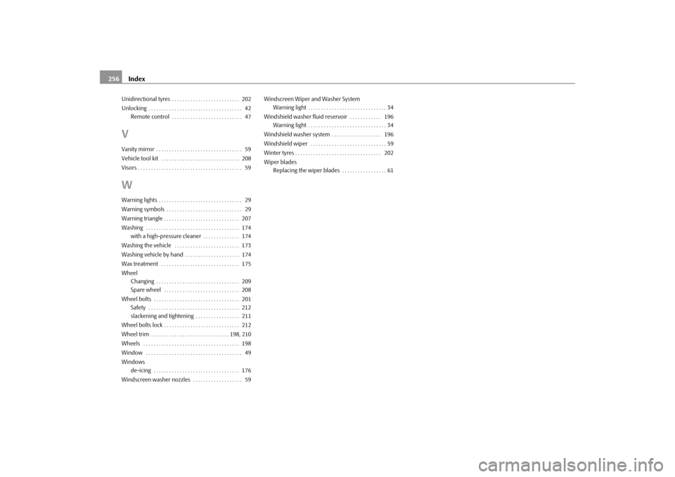 SKODA ROOMSTER 2009 1.G Owners Manual Index 256Unidirectional tyres . . . . . . . . . . . . . . . . . . . . . . . . . . 202
Unlocking . . . . . . . . . . . . . . . . . . . . . . . . . . . . . . . . . . . . 42
Remote control . . . . . . SKODA ROOMSTER 2009 1.G Owners Manual Index 256Unidirectional tyres . . . . . . . . . . . . . . . . . . . . . . . . . . 202
Unlocking . . . . . . . . . . . . . . . . . . . . . . . . . . . . . . . . . . . . 42
Remote control . . . . . .