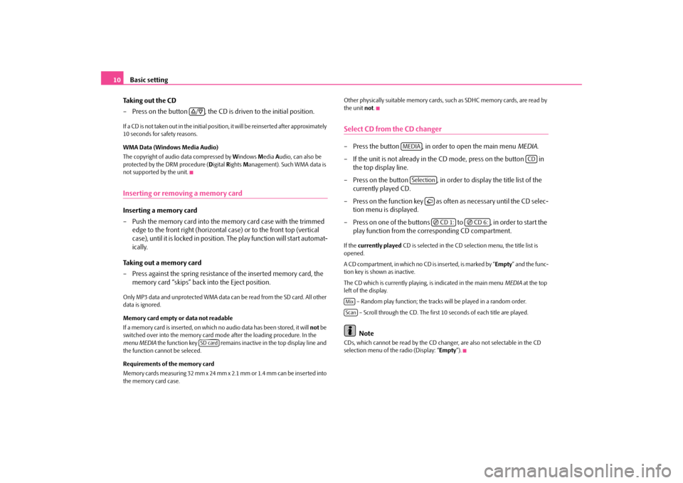 SKODA SUPERB 2009 2.G / (B6/3T) Bolero Car Radio Manual Basic setting
10 
Taking out the CD – Press on the button  , the CD is driven to the initial position.If a CD is not taken out in the initial position, it will be reinserted after approximately  10 