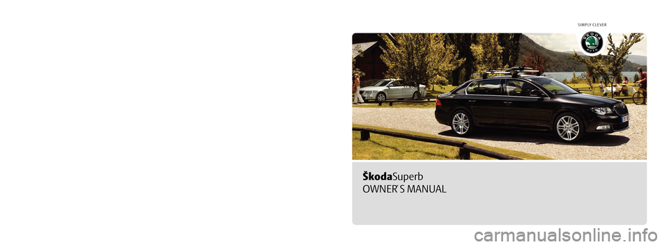 SKODA SUPERB 2009 2.G / (B6/3T) Owners Manual SIMPLY CLEVER
ŠkodaSuperb
OWNER´ S MANUAL
S74.5610.02.20 Superb anglicky 05.09
How you can contribute to a cleaner environment
The fuel consumption of your Škoda - and thus the level of pollutants 