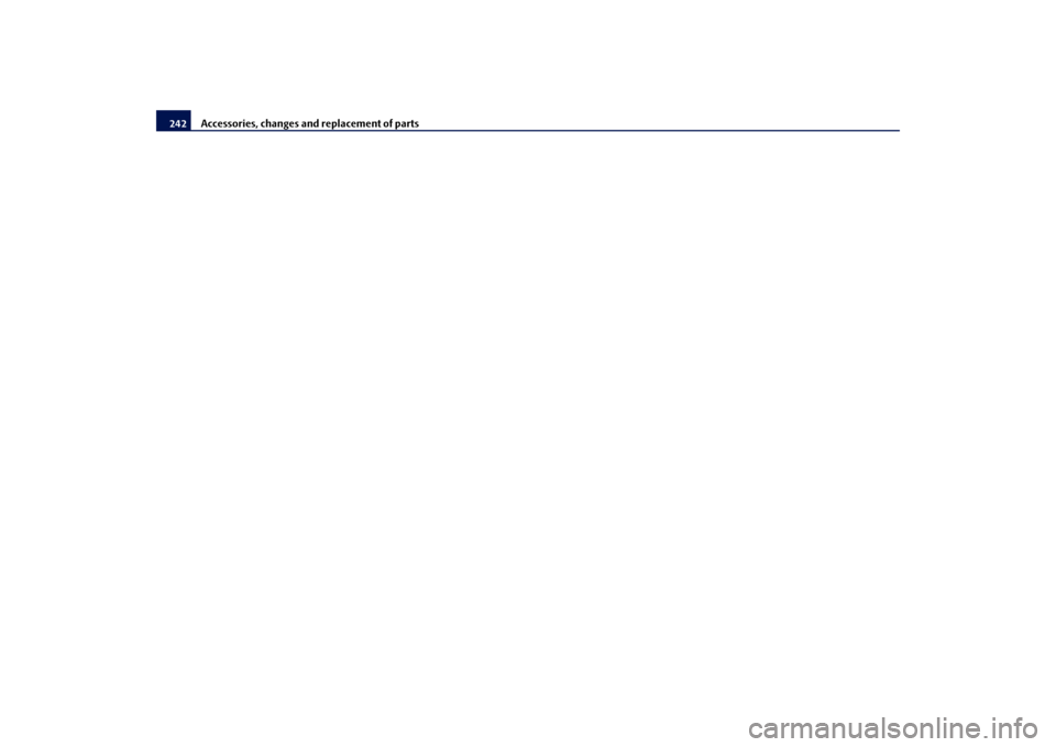SKODA SUPERB 2009 2.G / (B6/3T) Owners Manual Accessories, changes and replacement of parts
242
s2dk.1.book Page 242 Wednesday, April 8, 2009 12:23 PM SKODA SUPERB 2009 2.G / (B6/3T) Owners Manual Accessories, changes and replacement of parts
242
s2dk.1.book Page 242 Wednesday, April 8, 2009 12:23 PM