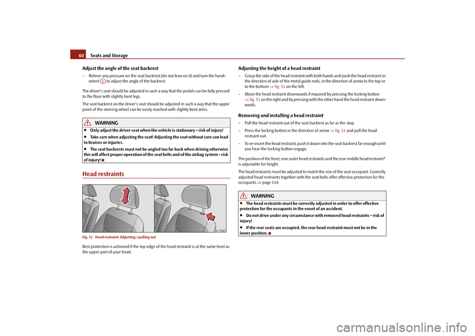 SKODA FABIA 2010 2.G / 5J Repair Manual Seats and Storage
60 Adjust the angle of the seat backrest– Relieve any pressure on the seat backrest
(do not lean on it) and turn the hand-
wheel to adjust the angle of the backrest.
The driv SKODA FABIA 2010 2.G / 5J Repair Manual Seats and Storage
60 Adjust the angle of the seat backrest– Relieve any pressure on the seat backrest
(do not lean on it) and turn the hand-
wheel to adjust the angle of the backrest.
The driv