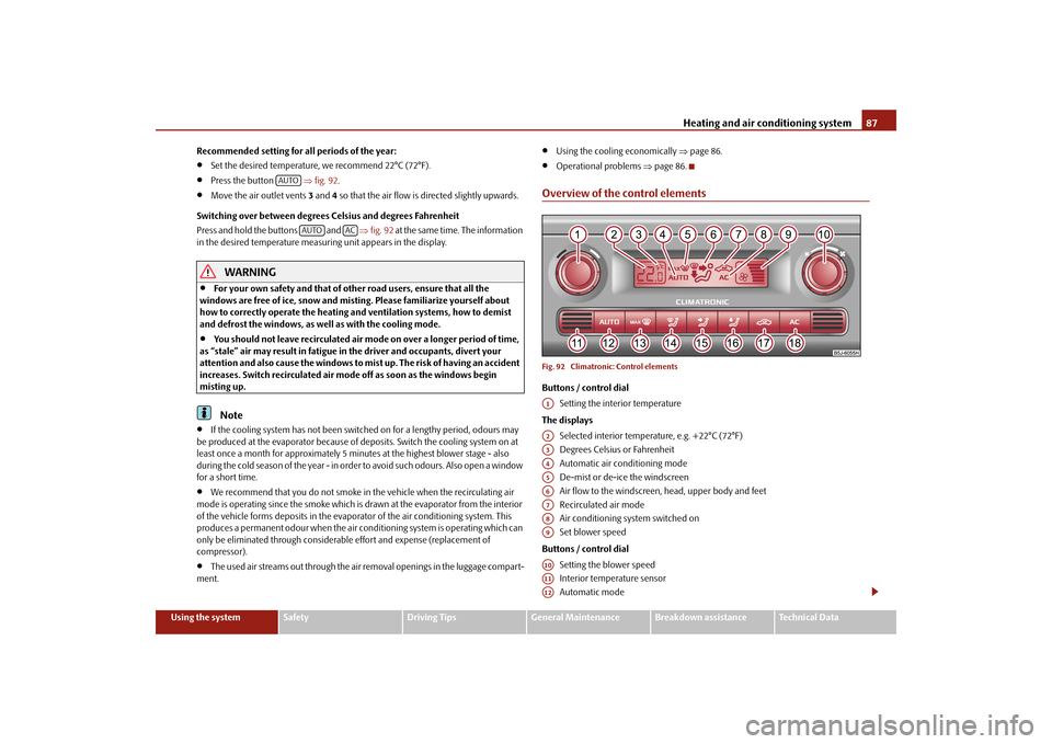 SKODA FABIA 2010 2.G / 5J Owners Manual Heating and air conditioning system
87
Using the system
Safety
Driving Tips
General Maintenance
Breakdown assistance
Technical Data 
Recommended setting for all periods of the year:
Set the desired