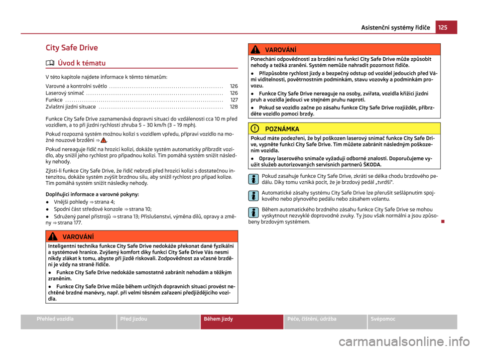 SKODA CITIGO 2011 1.G Owners Manual City Safe Drive
ä Úvod k tématu V této kapitole najdete informace k těmto tématům:
Varovné a
 kontrolní světlo  . . . . . . . . . . . . . . . . . . . . . . . . . . . . . . . . . . . . . . . 