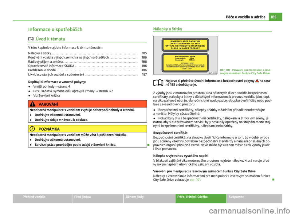 SKODA CITIGO 2011 1.G Owners Manual Informace o spotřebičích
ä Úvod k tématu V této kapitole najdete informace k těmto tématům:
Nálepky a štítky  . . . . . . . . . . . . . . . . . . . . . . . . . . . . . . . . . . . . . . .