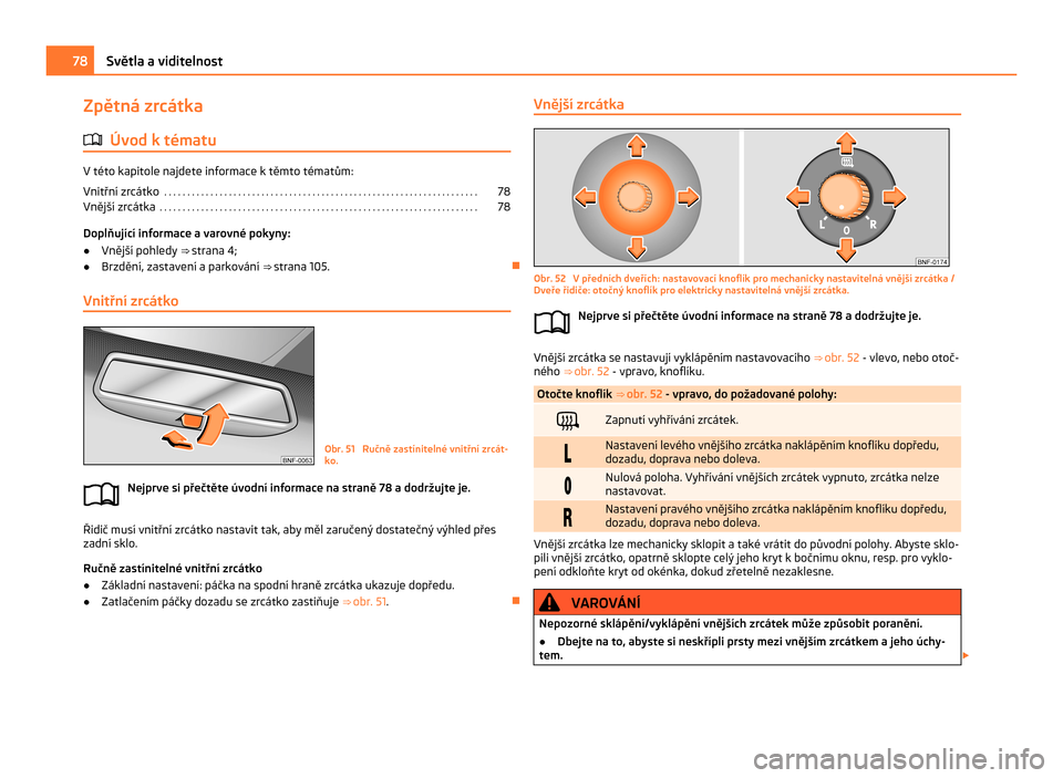 SKODA CITIGO 2011 1.G Manual PDF Zpětná zrcátka
ä Úvod k tématu V této kapitole najdete informace k těmto tématům:
Vnitřní zrcátko
 . . . . . . . . . . . . . . . . . . . . . . . . . . . . . . . . . . . . . . . . . . . . 