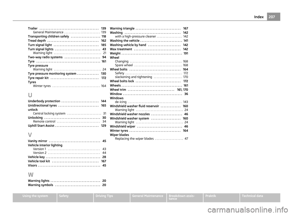 SKODA ROOMSTER 2011 1.G Manual PDF Trailer  . . . . . . . . . . . . . . . . . . . . . . . . . . . . . . . . . . . . . . 139
General Maintenance  . . . . . . . . . . . . . . . . . . . . . . . . 139
Transporting children safely  . . . . 