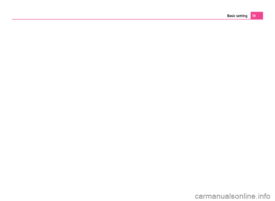 SKODA YETI 2011 1.G / 5L Bolero Car Radio Manual 19
Basic setting 