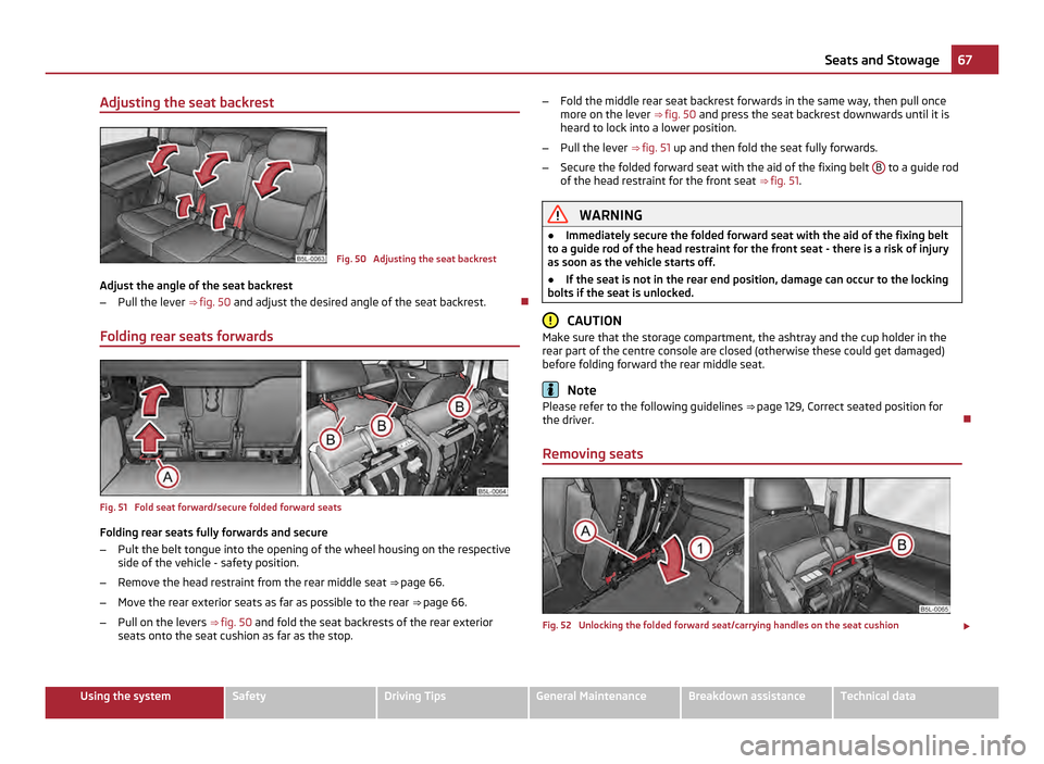 SKODA YETI 2011 1.G / 5L Owners Manual Adjusting the seat backrest
Fig. 50  Adjusting the seat backrest
Adjust the angle of the seat backrest
– Pull the lever  ⇒  fig. 50  and adjust the desired angle of the seat backrest. 
Foldin