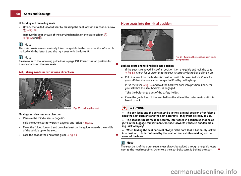 SKODA YETI 2011 1.G / 5L Owners Manual Unlocking and removing seats
–
Unlock the folded forward seat by pressing the seat locks in direction of arrow
1  ⇒ fig. 52
.
– Remove the seat by way of the carrying handles on the seat cushi