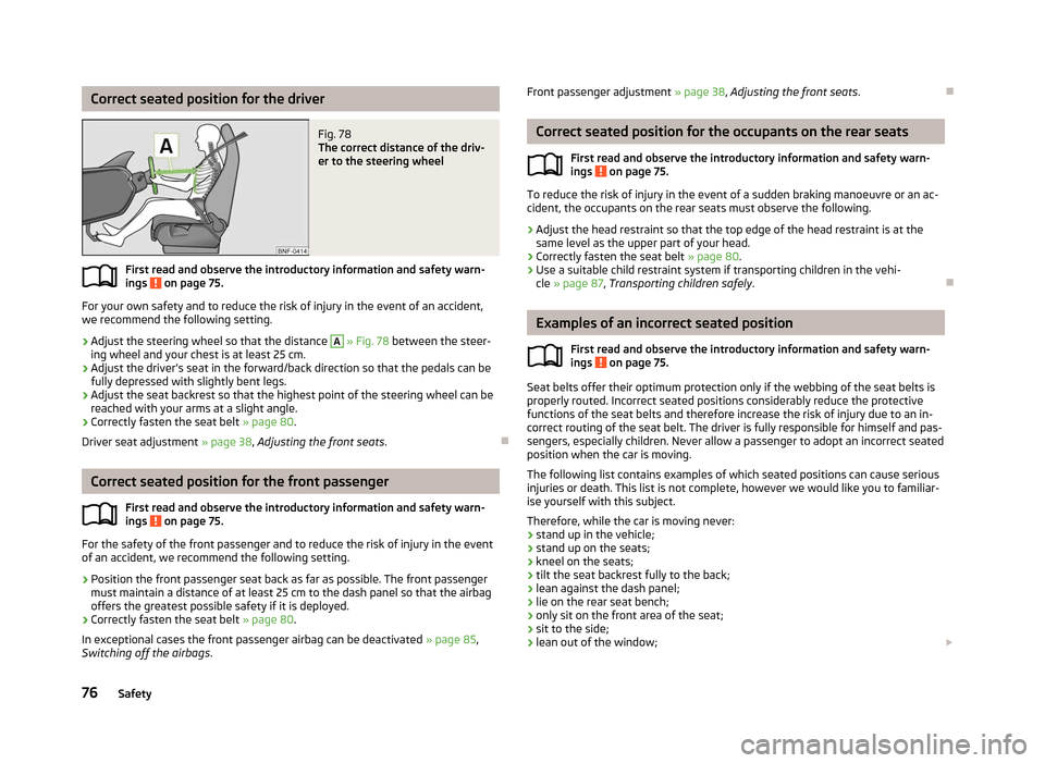 SKODA CITIGO 2012 1.G Manual PDF Correct seated position for the driver
Fig. 78
The correct distance of the driv-
er to the steering wheel
First read and observe the introductory information and safety warn-
ings on page 75.
For y SKODA CITIGO 2012 1.G Manual PDF Correct seated position for the driver
Fig. 78
The correct distance of the driv-
er to the steering wheel
First read and observe the introductory information and safety warn-
ings on page 75.
For y