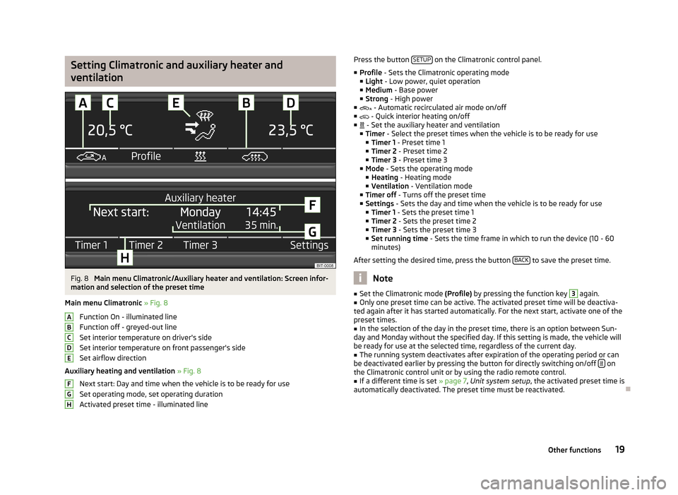 SKODA OCTAVIA 2012 2.G / (1Z) Blues Car Radio Manual Setting Climatronic and auxiliary heater andventilationFig. 8 
Main menu Climatronic/Auxiliary heater and ventilation: Screen infor-
mation and selection of the preset time
Main menu Climatronic  » F