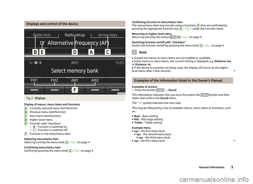 SKODA OCTAVIA 2012 2.G / (1Z) Blues Car Radio Manual Displays and control of the deviceFig. 2
Displays
Display of menus, menu items and functions Currently selected menu item/function
Previous menu item/function
Next menu item/function
Higher-level men SKODA OCTAVIA 2012 2.G / (1Z) Blues Car Radio Manual Displays and control of the deviceFig. 2
Displays
Display of menus, menu items and functions Currently selected menu item/function
Previous menu item/function
Next menu item/function
Higher-level men